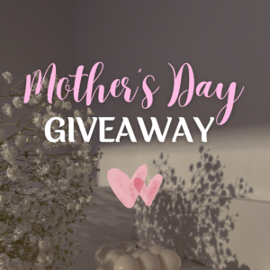 Read more about the article Mother’s Day Giveaway